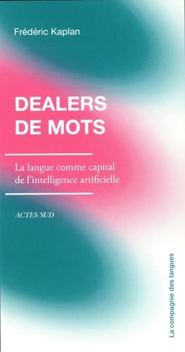 Dealers de mots: la langue comme capital de l'intelligence artificielle