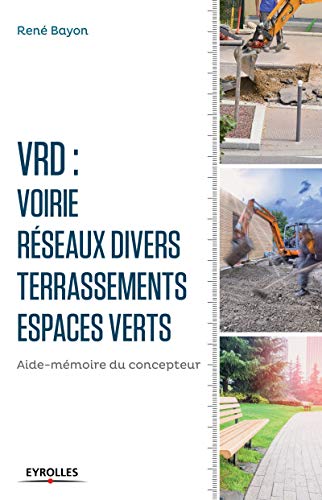 VRD - voirie, réseaux, divers, terrassements, espaces verts - aide mémoire du concepteur (6e édition)