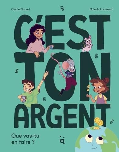 C'est ton argent! - Que vas-tu en faire?
