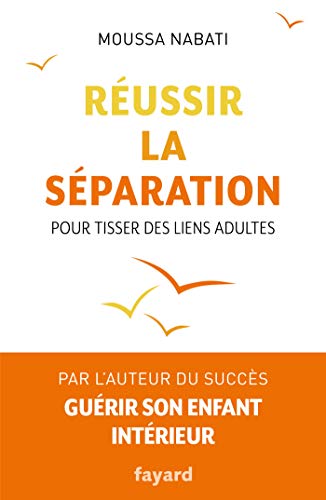 Réussir la séparation - pour tisser des liens adultes