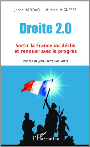 Droite 2.0 - sortir la France du déclin et renouer avec le progrès