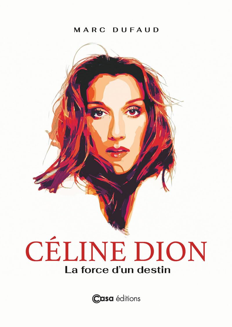 Céline Dion: la force d'un destin