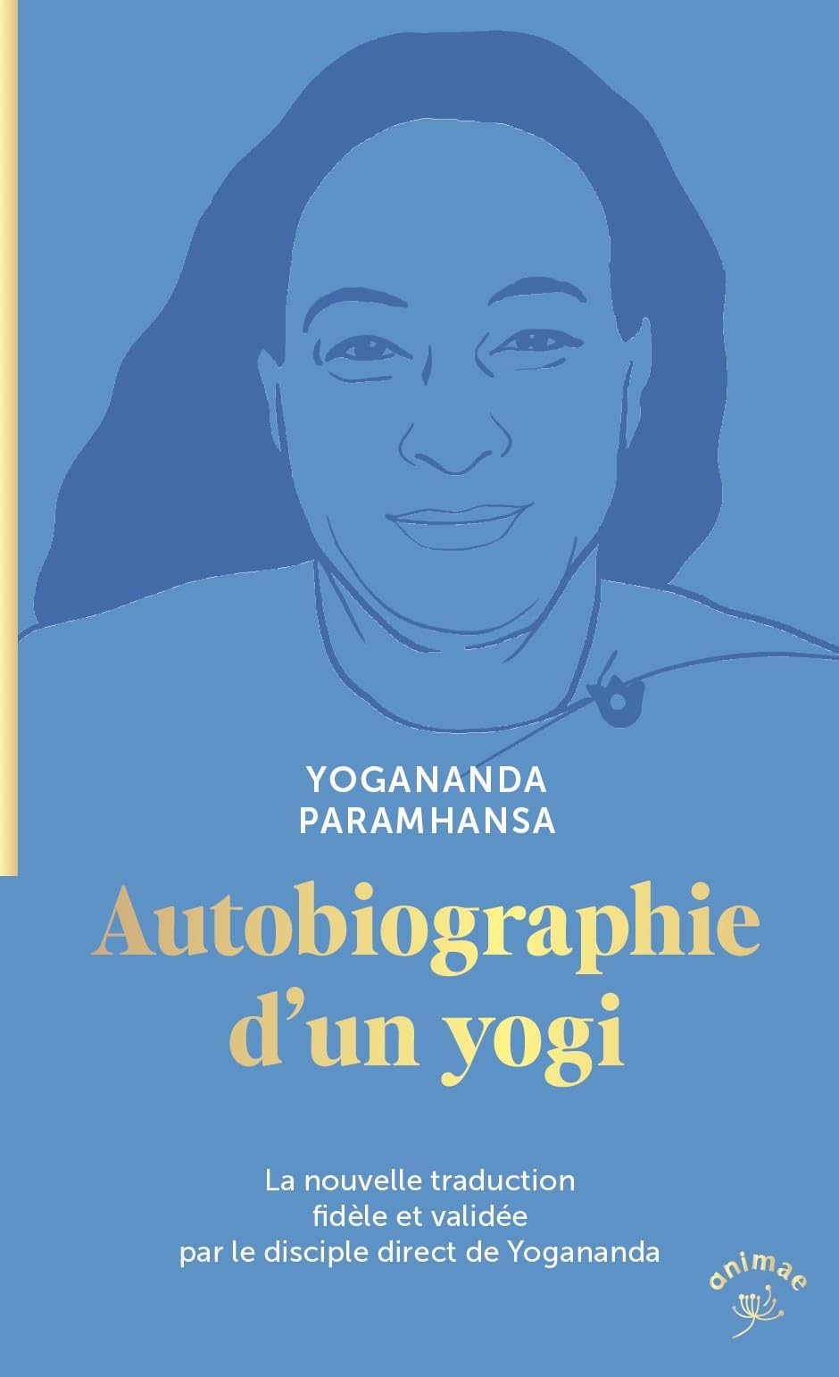 Autobiographie d'un yogi - Élu parmi les 100 MEILLEURS LIVRES SPIRITUELS du XXe siècle