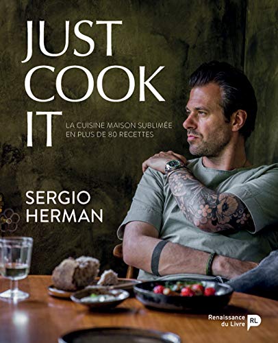 Just cook it - la cuisine maison sublimée en plus de 80 recettes