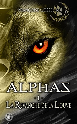 Alphas Tome 1: la revanche de la louve