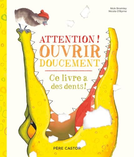 Attention! ouvrir doucement: ce livre a des dents!