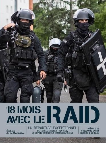 18 mois avec le Raid: un reportage exceptionnel