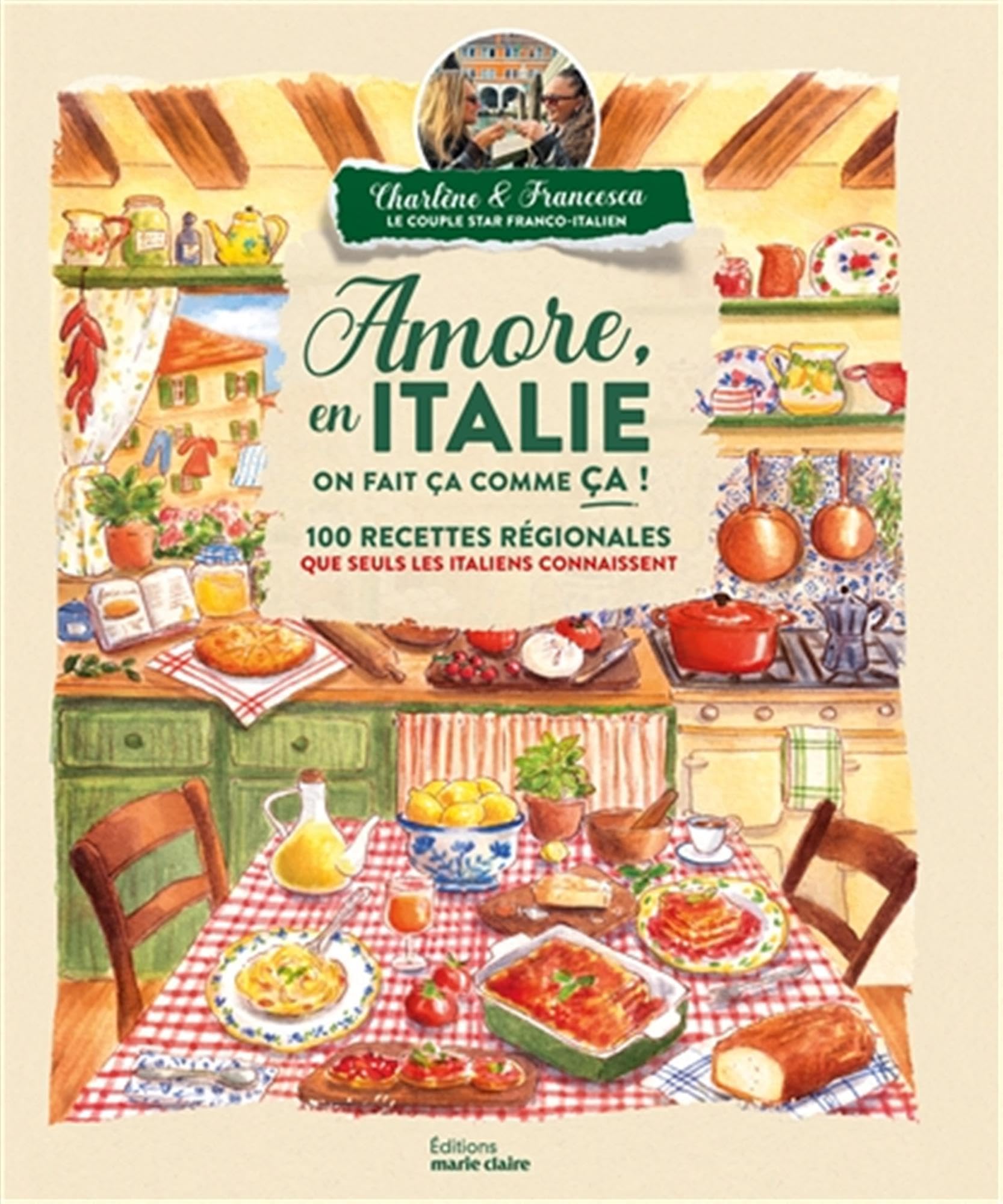 Amore, en Italie on fait ça comme ça!: 100 recettes régionales que seuls les italiens connaissent