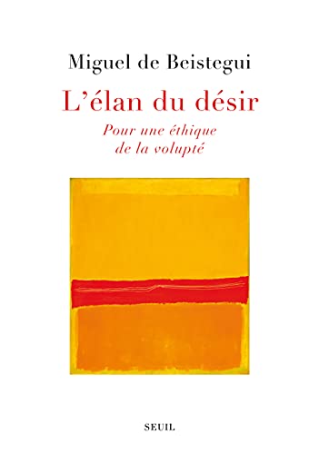 L'élan du désir: pour une éthique de la volupté