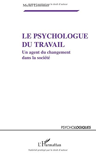 Le psychologue du travail - un agent du changement dans la societe