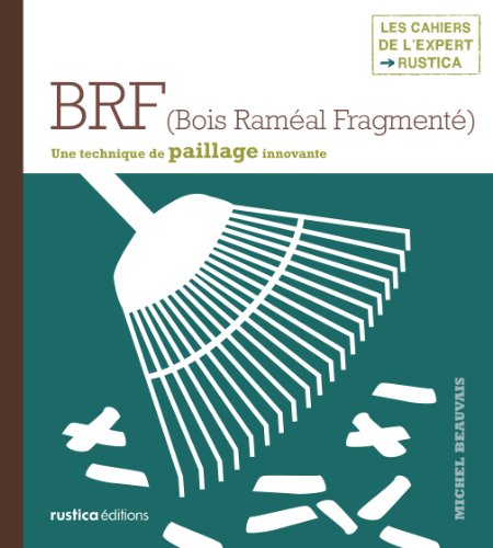 BRF (Bois Raméal Fragmenté) - Michel Beauvais, Iwona Seris