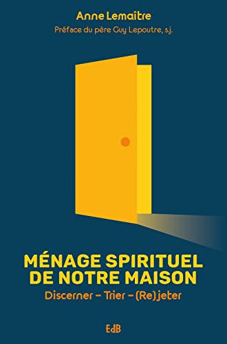 Ménage spirituel de notre maison: discerner, trier, (re)jeter