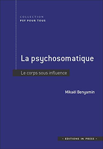 La psychosomatique - le corps sous influence