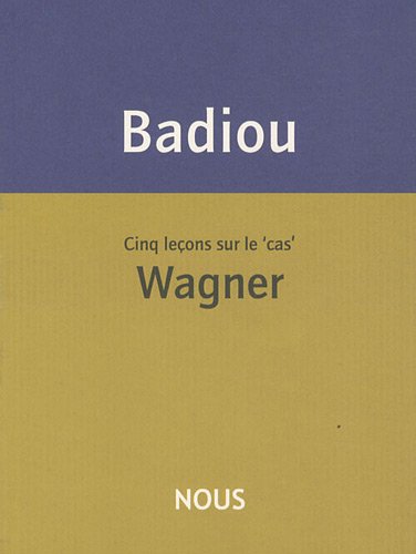Cinq leçons sur le " cas " Wagner