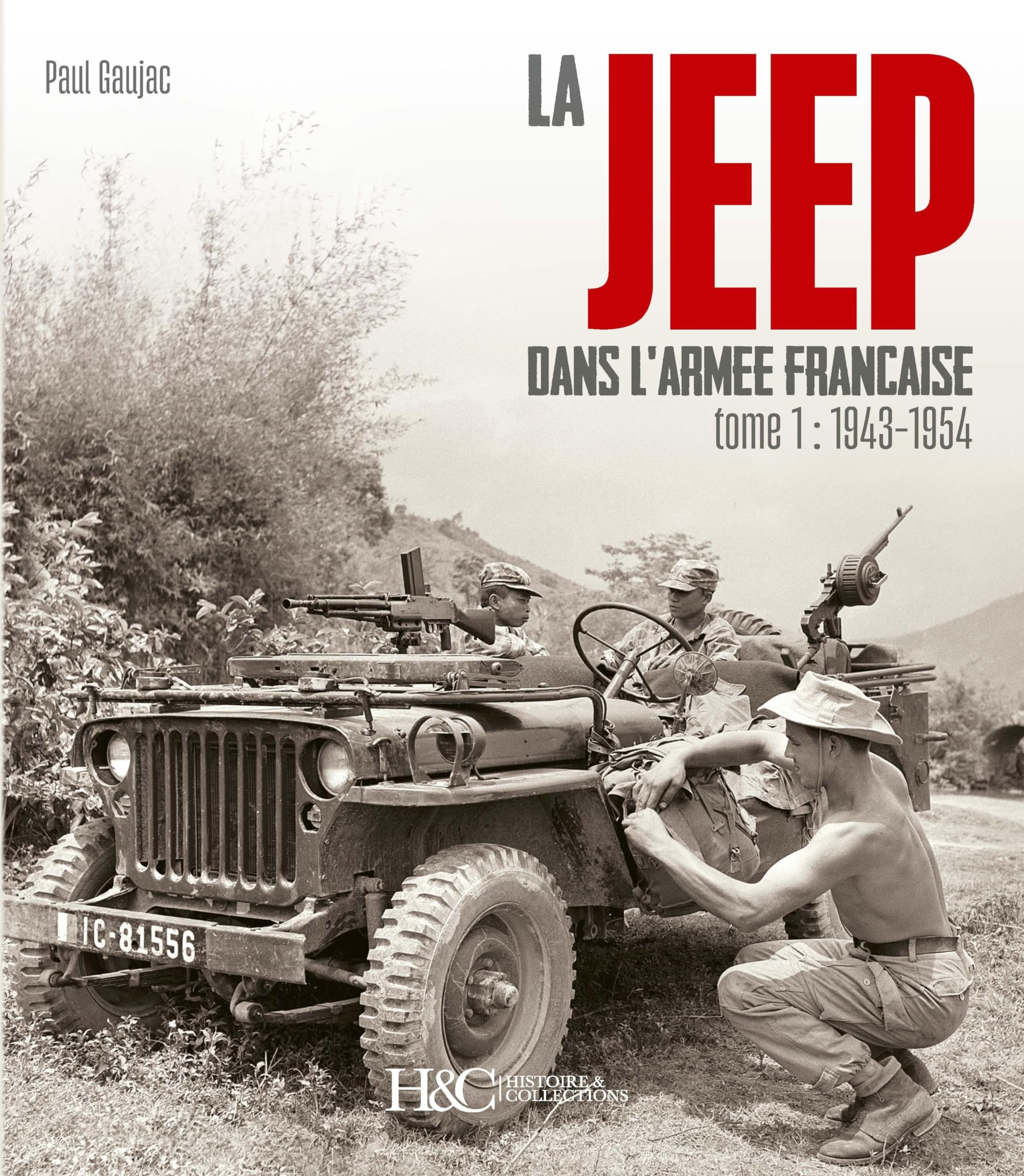 La Jeep dans l'armée française Tome 1: De 1943 à 1954