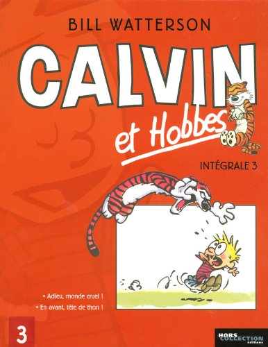 Calvin et Hobbes: intégrale. Vol. 3. Adieu, monde cruel! *** En avant, tête de thon!