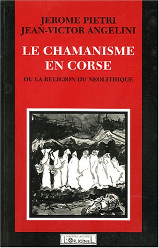 Le chamanisme en corse ou la religion du néolithique