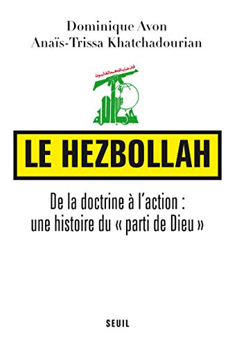 Le hezbollah - de la doctrine à l'action: une histoire du "parti de Dieu"