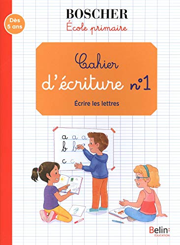 Les cahiers Boscher: cahier d'écriture Tome 1 - écrire les lettres