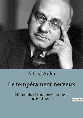 Le tempérament nerveux: Éléments d'une psychologie individuelle