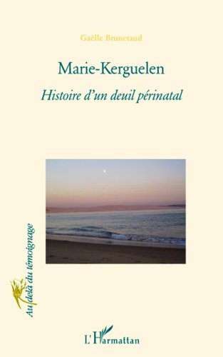 Marie Kerguelen - histoire d'un deuil périnatal