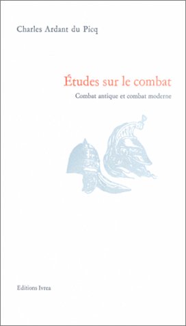 Études sur le combat: Combat antique et combat moderne