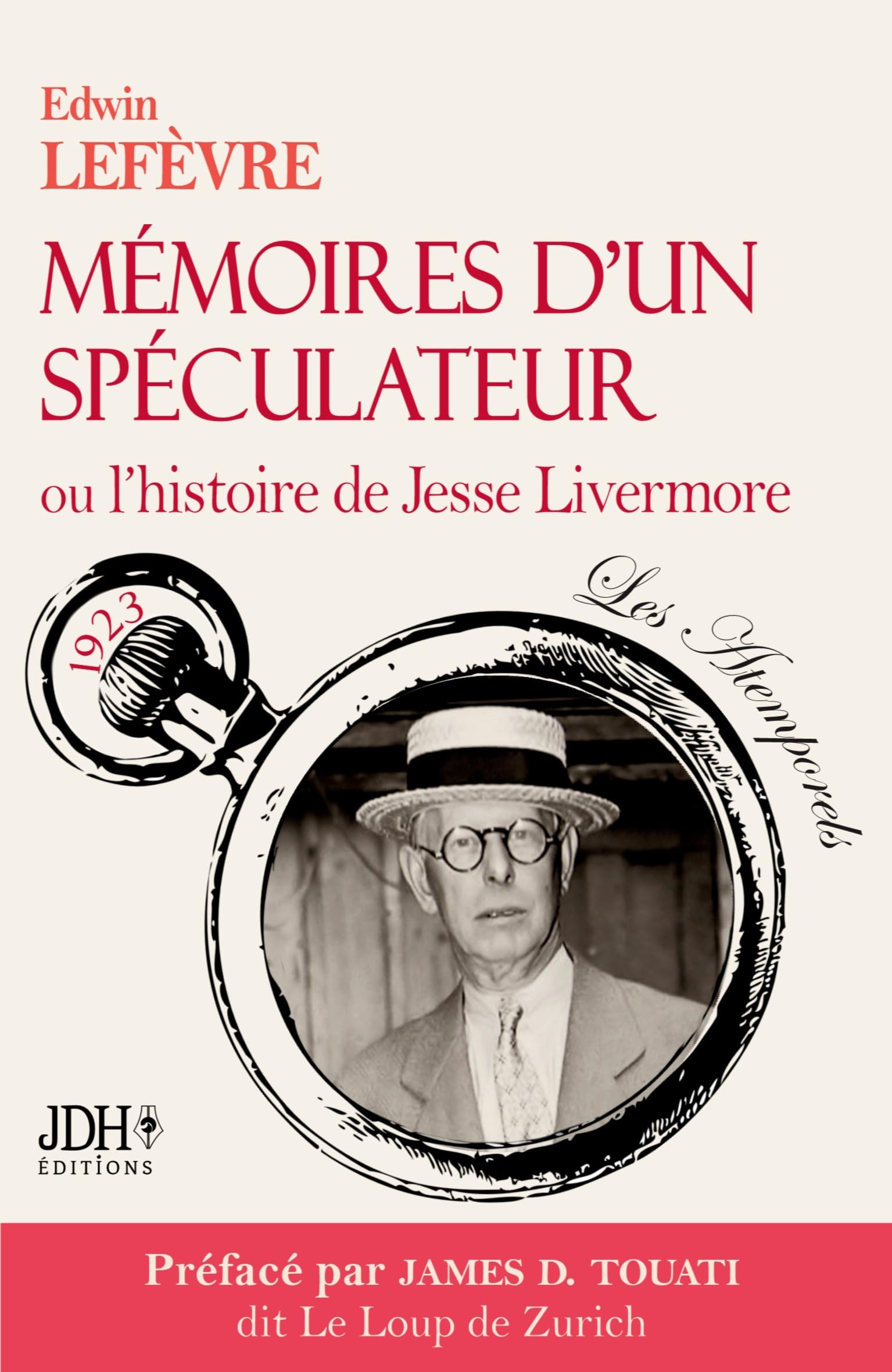 Mémoires d'un spéculateur ou l'histoire de Jesse Livermore: Nouvelle traduction préfacée par le Loup de Zurich
