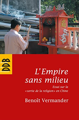 L'empire sans milieu - essai sur la "sortie de la religion" en Chine