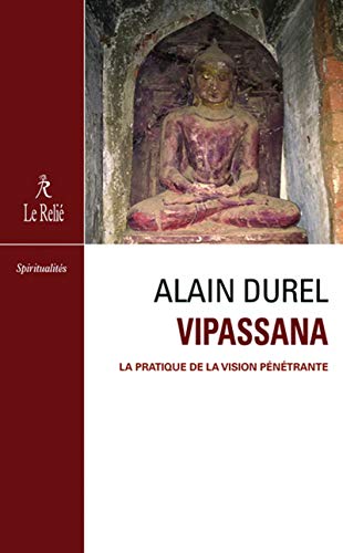 Vipassanâ - La pratique de la vision pénétrante