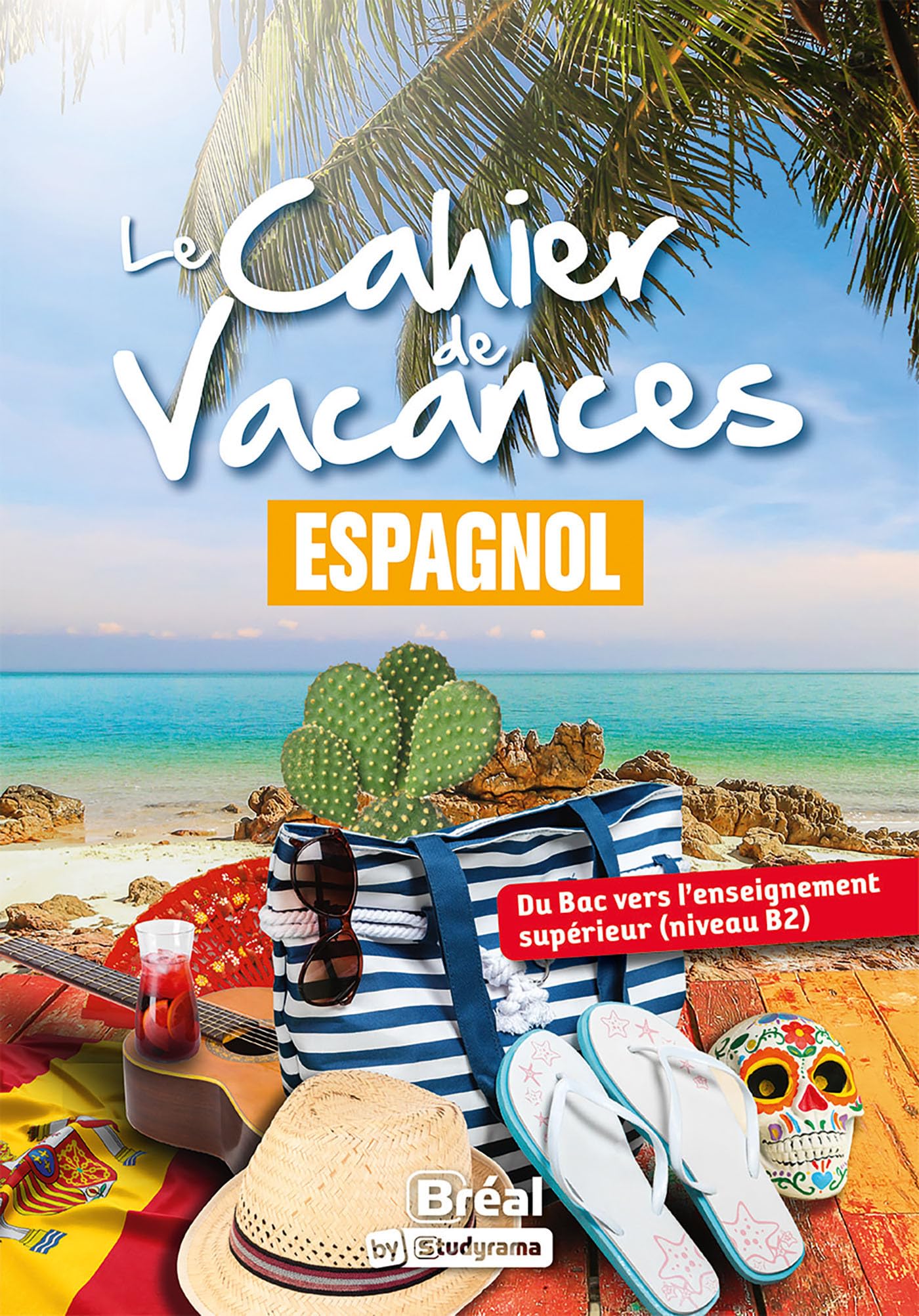 Le cahier de vacances: Espagnol: Du Bac vers l'enseignement supérieur (niveau B2)