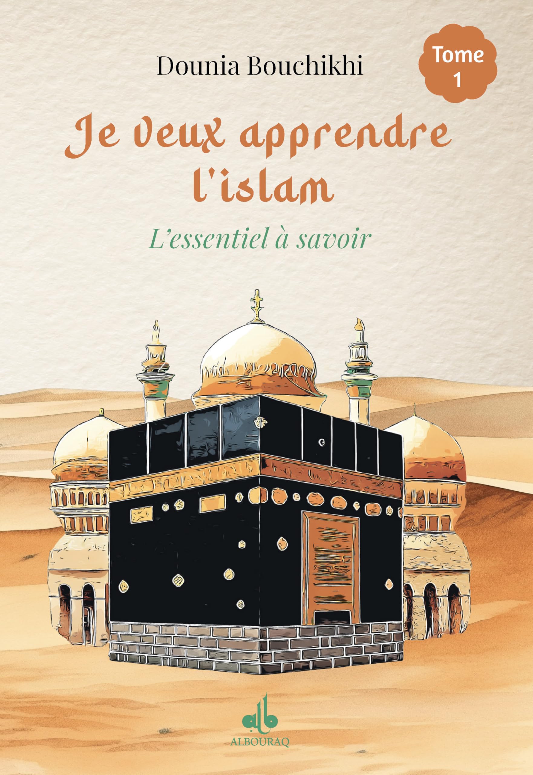 Je veux apprendre l'islam Tome 1: L'essentiel à savoir