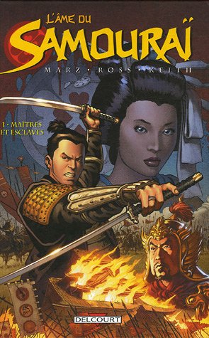 L'âme du samouraï, Tome 1: Maîtres et esclaves - Ron Marz, Luke Ross, Jason Keith