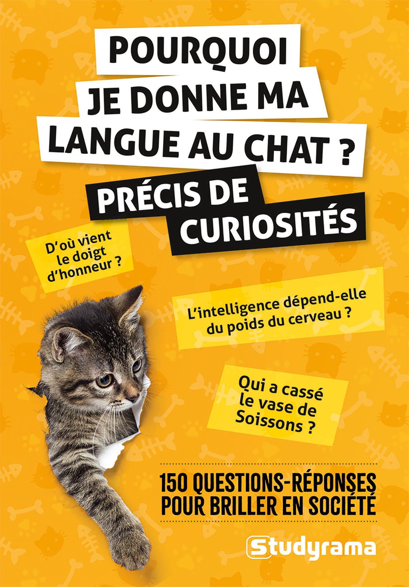 Pourquoi je donne ma langue au chat? Précis de curiosités: 150 questions-réponses pour briller en sociétés