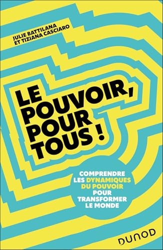 Le pouvoir, pour tous!: comprendre les dynamiques du pouvoir pour transformer le monde