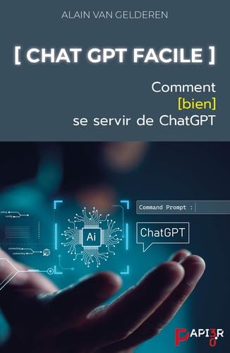 Chat GPT Facile: Comment bien se servir de Chat GPT