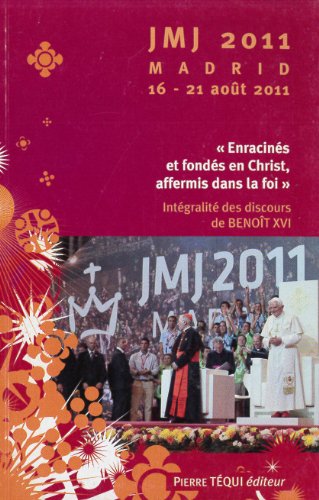 JMJ 2011 Madrid 16 - 21 août 2011 - Enracinés et fondés en Christ, affermis dans la foi