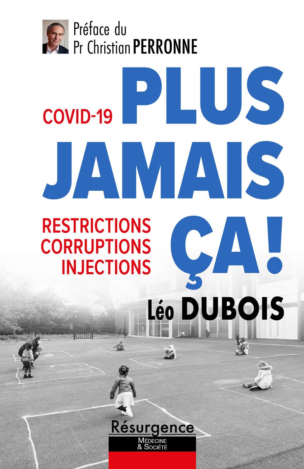 Covid-19: plus jamais ça! - Restrictions, corruptions, injections