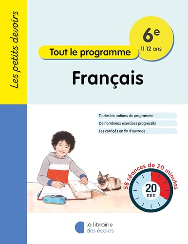 Français 6e, 11-12 ans: tout le programme: 58 séances de 20 minutes