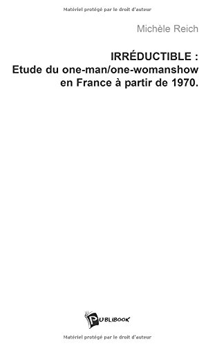 Irréductible: Etude du one-man et one-woman show en France, à partir de 1970