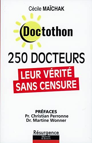 Doctothon: 250 docteurs, leur vérité sans censure