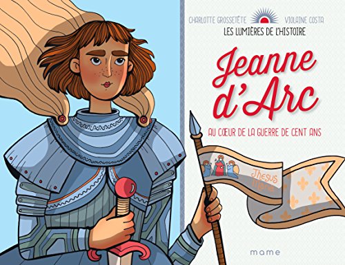 Jeanne d'Arc, au coeur de la guerre de cent ans