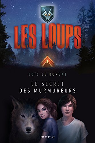 Les Loups Tome 1: le secret des murmureurs