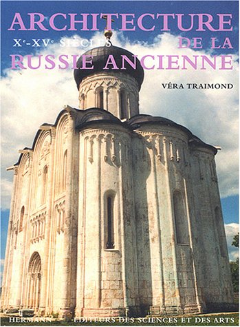 Architecture de la Russie ancienne, Volume 1: Xe -XVe siècle