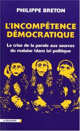 L'incompétence démocratique la crise de la parole aux sources du malaise (dans la) politique