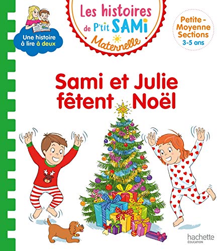 Les histoires de P'tit Sami Maternelle (3-5 ans): Sami et Julie fêtent Noël