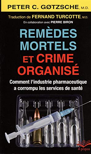 Remèdes mortels et crime organisé - comment l'industrie pharmaceutique a corrompu les services de santé
