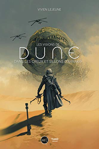 Les visions de Dune: dans les creux et sillons d'Arrakis