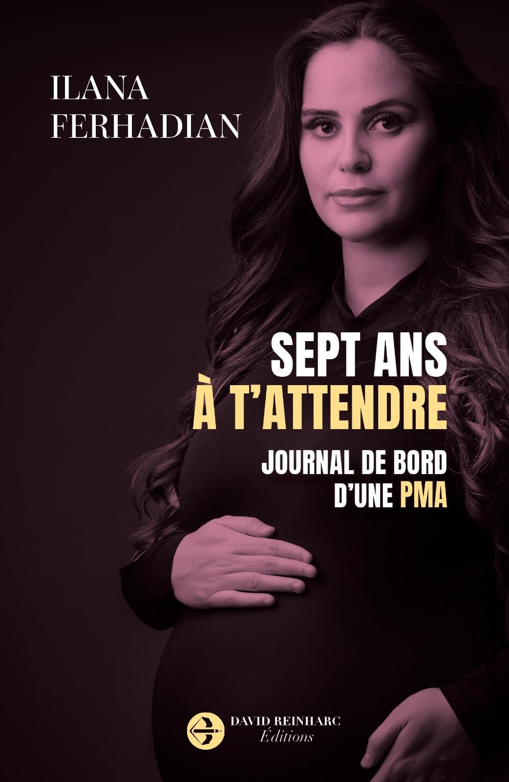 Sept ans à t'attendre: Journal de bord d'une PMA