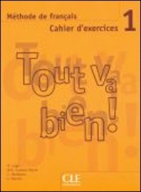 TOUT VA BIEN!: méthode de français - niveau 1 - cahier d'exercices