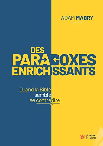 Des paradoxes enrichissants: quand la bible semble se contredire